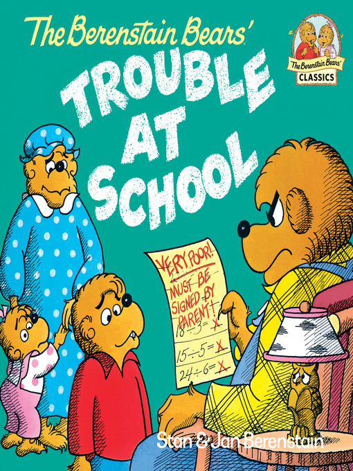 Title details for The Berenstain Bears and the Trouble at School by Stan Berenstain - Available